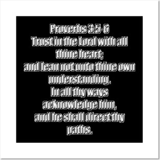 Proverbs 3:5-6 King James Version Bible Verse 5 Trust in the Lord with all thine heart; and lean not unto thine own understanding. 6 In all thy ways acknowledge him, and he shall direct thy paths. Posters and Art